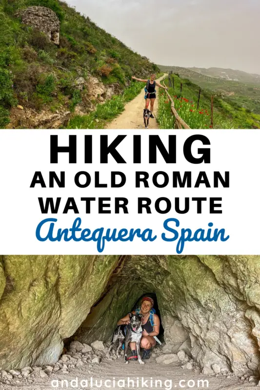 Pinterest image with a picture of me and Atlas in the water mine and on on the trail and the text saying: "Hiking an old Roman Water Route Antequera Spain"